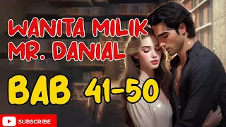 Novel Indonesia : Wanita Milik Mr. Danial Bab 41 - 50