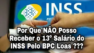 Por Que NÃO Posso Receber o 13º Salário do INSS Pelo BPC Loas ???