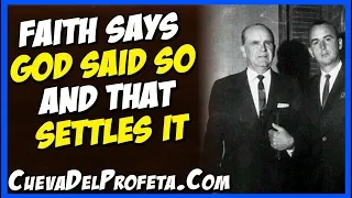 Faith says God said so and that settles it | William Marrion Branham Quotes