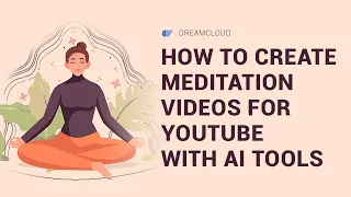 How To Create 'Guided Meditation' Videos For YouTube With AI Tools