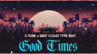 *SOLD* G Funk x West Coast Type Beat - Good Times *SOLD*