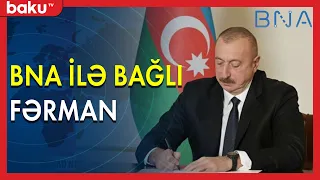 Prezident BNA ilə bağlı fərman imzaladı - BAKU TV