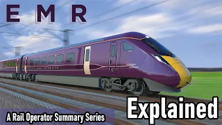 East Midlands Railway EXPLAINED (EMR) - A Rail Operator Summary