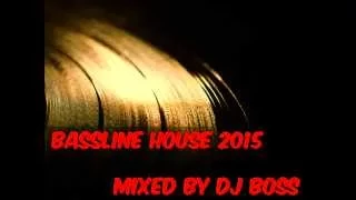 Bassline House 2015 Mixed By Dj Boss 2015