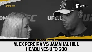 "DEAL DONE IN THE LAST 24 HOURS" 😮‍💨 - UFC 300 main event pits Alex Pereira against Jamahal Hill 💥