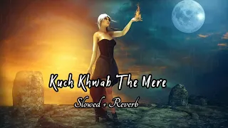 Kuch Khwab The Mere (Slowed + Reverb) Song Sahir Ali Bagggq Slowed OST Lofi Song | Another Sad Night