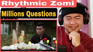 Rhythmic Zomi - MILLIONS QUESTIONS Remix || [ REACTION !! ]