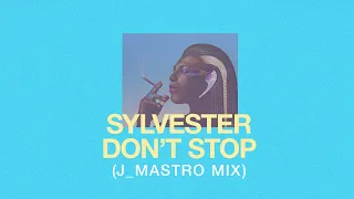 SYLVESTER - Don't Stop (J_Mastro Mix)