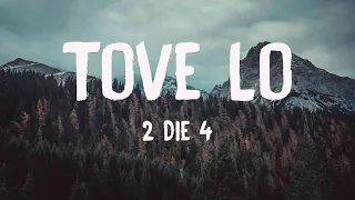 Tove Lo - 2 Die 4 (Lyrics Video) 🌿