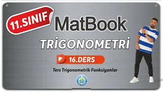 Trigonometri 16 | Ters Trigonometrik Fonksiyonlar | 11.SINIF MATEMATİK MatBook