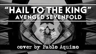 Avenged Sevenfold - Hail To The King [ONE MAN BAND COVER], Pablo Aquino