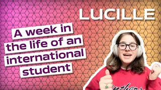 A week in the life of an international student | Lucille