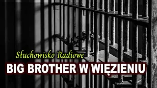 Big Brother w więzieniu | Anatolij Krym | Słuchowisko Radiowe