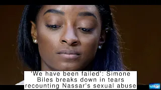 BREAKING NEWS! 'We have been failed': Simone Biles breaks down in tears recounting Nassar's sex