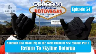 Mountain Bike Road Trip In New Zealand Part 1 Skyline Rotorua Episode 54