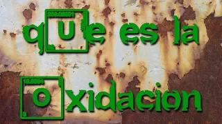 ¿QUÉ ES UNA OXIDACIÓN? | Procesos Redox