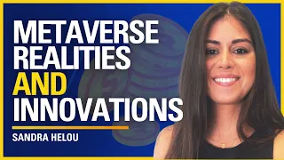 Metaverse Realities and Innovations - Sandra Helou | ATC #497