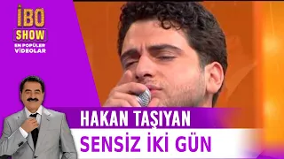 Sensiz İki Gün - Hakan Taşıyan - İbo Show Canlı Performans