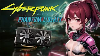 Cyberpunk 2077 - Phantom Liberty on a RX 580 8GB