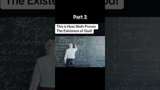 Part 2 - How Math Proves the Existence of God