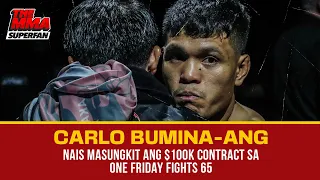 CARLO BUMINA-ANG NAIS MASUNGKIT ANG $100K CONTRACT SA ONE FRIDAY FIGHTS 65 | The MMA Superfan