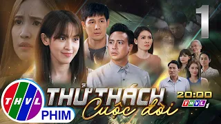 THỬ THÁCH CUỘC ĐỜI - TẬP 1 FULL | PHIM TÂM LÝ VIỆT NAM MỚI HAY NHẤT 2023 | THANH DUY, THANH THỨC