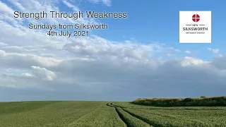 Sundays from Silksworth 4th July 2021 Strength Through Weakness