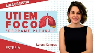 AULA GRATUITA - UTI em foco: "Derrame Pleural" | Prof.ª Lorena Campos