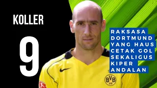 Jan Koller Striker Raksasa Dortmund Yang Haus Gol