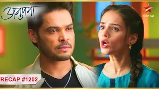 Dimple in thukraaya Titu ka pyaar! | Ep. 1202 | Recap | Anupama | Mon-Sun | 10 PM