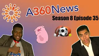 A360 News Season 8 Episode 35