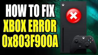 How To Fix Xbox Error 0x803F900A! Xbox Error 0x803F900A Easy Fix!