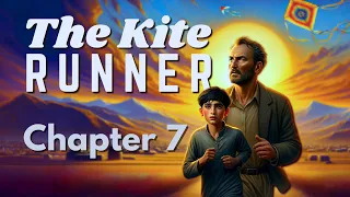 The Kite Runner | Chapter 7 Summary & Analysis | Khaled Hosseini