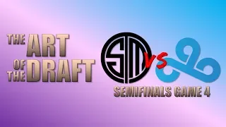 Art of the Draft: TSM vs Cloud 9 Game 4