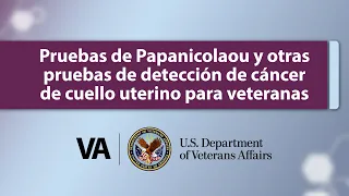 Pruebas de Papanicolaou y otras pruebas de detección de cáncer de cuello uterino para veteranas