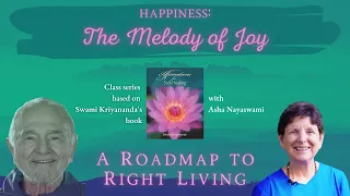 Happiness: The Melody of Joy, Ep 13 ~ A Roadmap to Right Living (May 4, 2022)