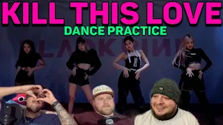 BLACKPINK - 'Kill This Love' DANCE PRACTICE VIDEO REACTION