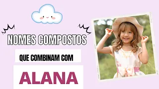 NOMES QUE COMBINAM COM ALANA