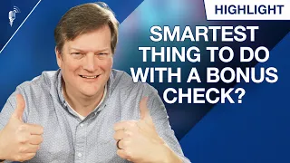 What is the Smartest Thing to Do With a Bonus Check?