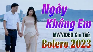 ✔️ VIDEO/MV Ngày Không Em Liên Khúc Bolero Gia Tiến Nhạc Xưa Ngọt Ngào Say Đắm Nhiều Thế Hệ