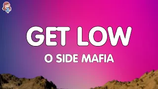 O Side Mafia - Get Low (Lyrics)