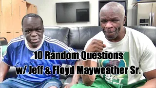 10 Random Questions:  Floyd Mayweather Sr. (w/ Jeff Mayweather)