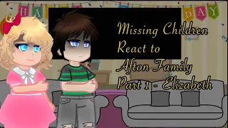 Missing Children react to Afton Family part 1 - Elizabeth