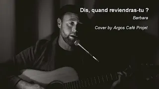 Barbara - Dis, quand reviendras-tu ? (Argos Café Projet cover)