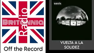 #RadioBritannia Off the Record - Oasis - Don't Believe the Truth (2005)