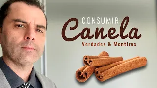 Consumir Canela! Verdades e Mentiras.