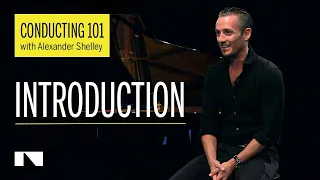 Conducting 101 with Alexander Shelley Part 1/6 (Introduction)