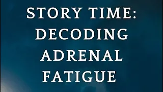 Decoding Adrenal Fatigue