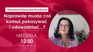 Naprawdę musisz coś komuś pokazywać i udowadniać...?