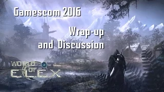 ELEX Podcast #3: Gamescom Wrap-up, Observations and Speculation